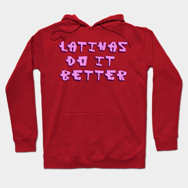 Latinas Do It Better, Latino Pride Graffiti Inspired Design Hoodie by strangelyhandsome